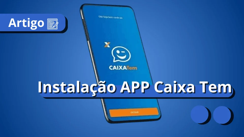 guia-instalacao-app-aplicativo-caixa-tem-fgts-meu-consig