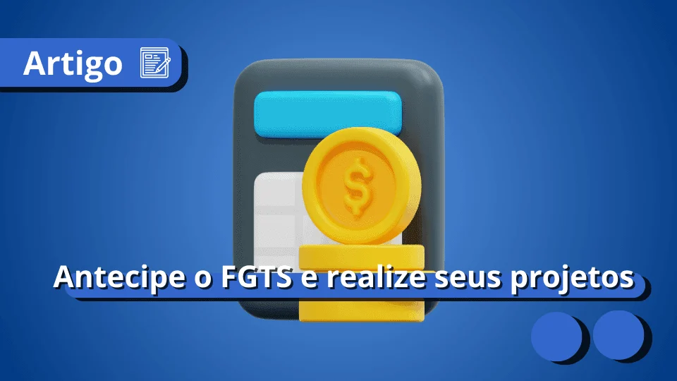 antecipacao-fgts-meu-consig