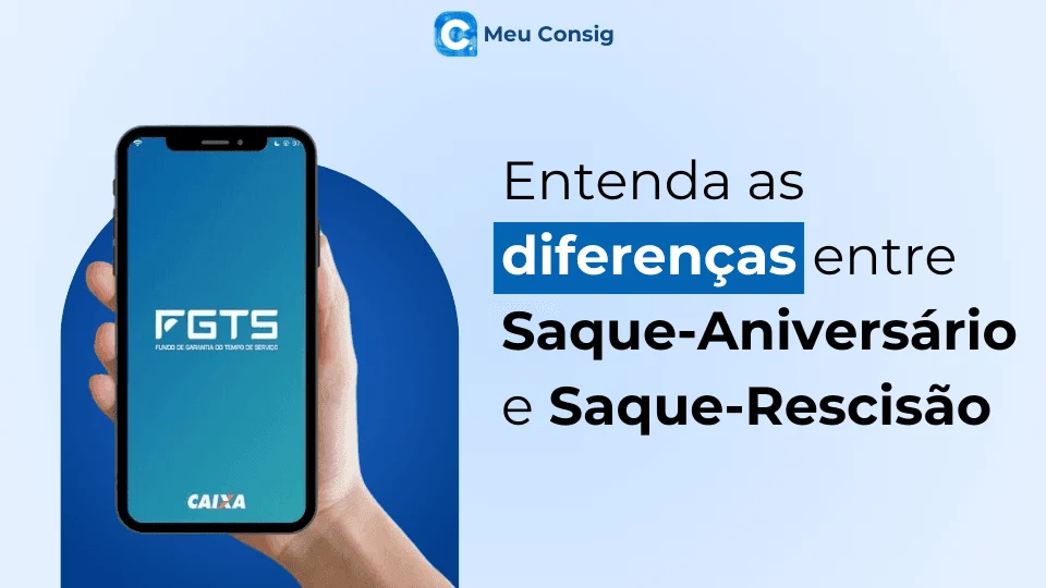 diferenca-saque-aniversario-saque-rescisao-meu-consig
