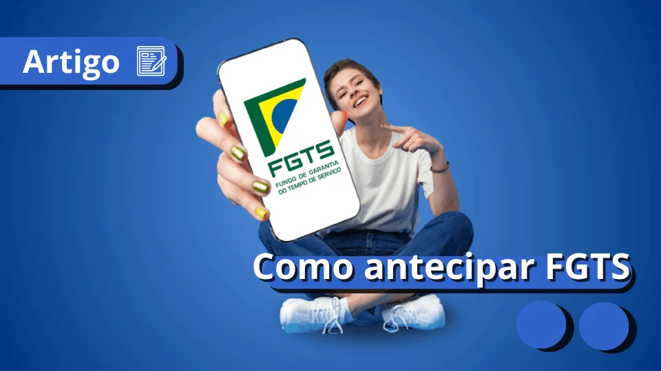 como-antecipar-fgts-saque-aniversario-meu-consig