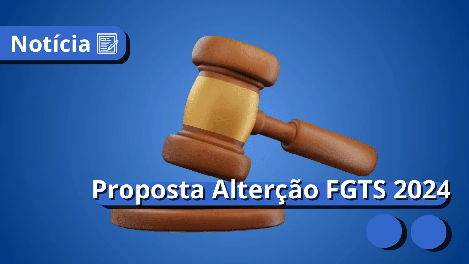 proposta-alteração-fgts-2024-meu-consig