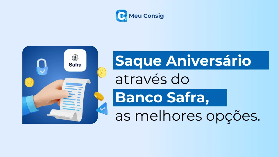 empréstimo saque aniversário fgts banco safra meu consig