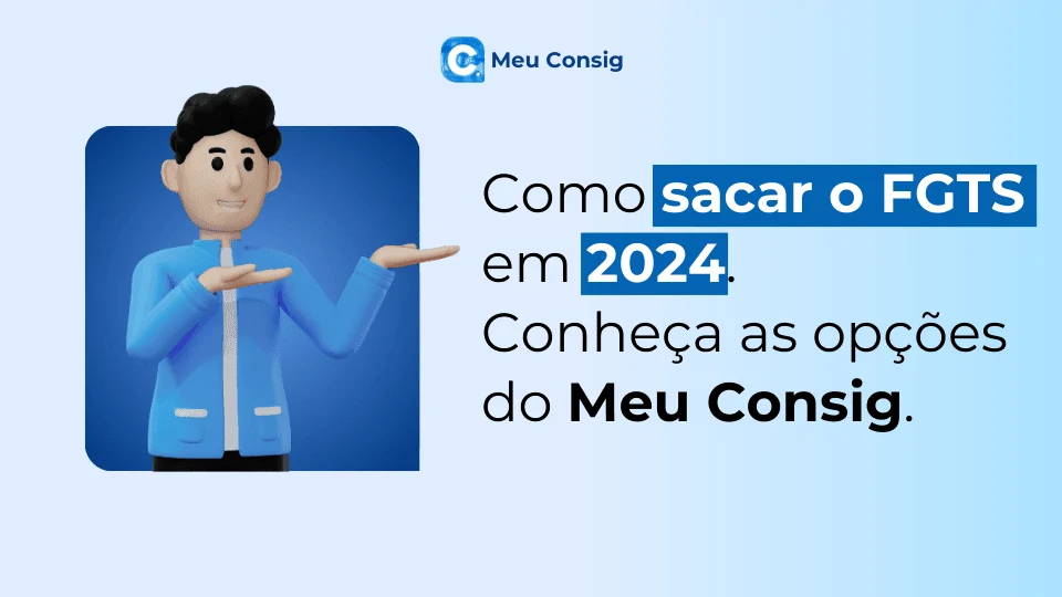 como-sacar-fgts-2024-meu-consig