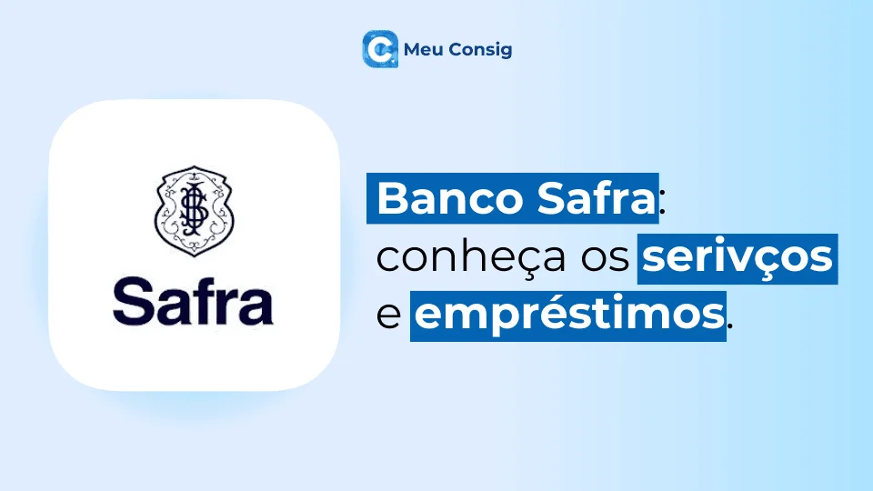 banco safra conheça serviços e empréstimos meu consig