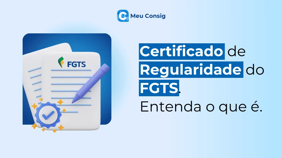certificado de regularidade do fgts o que é meu consig