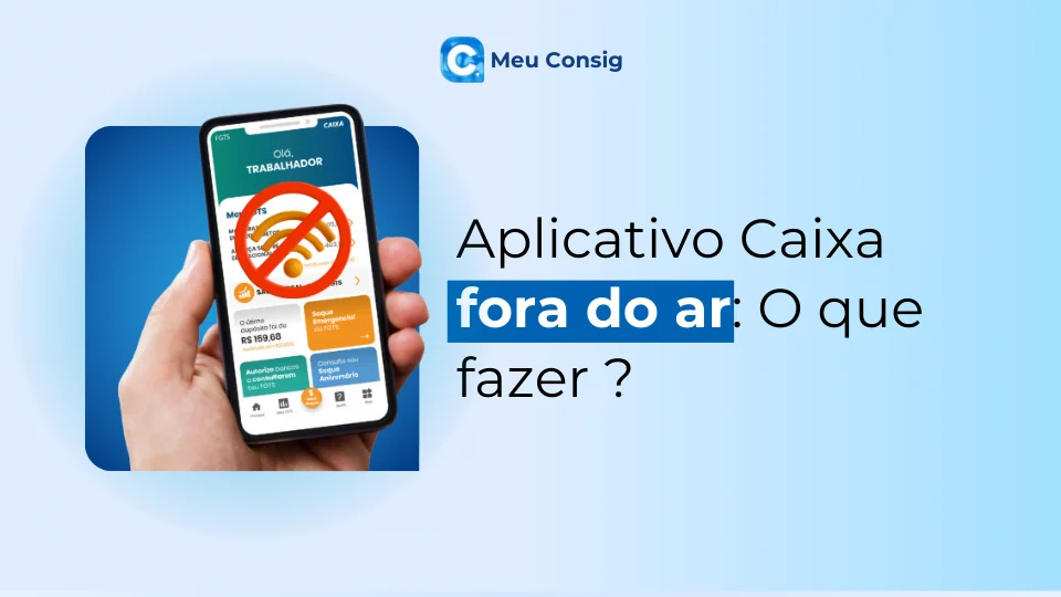 aplicativo fgts fora do ar o que fazer meu consig