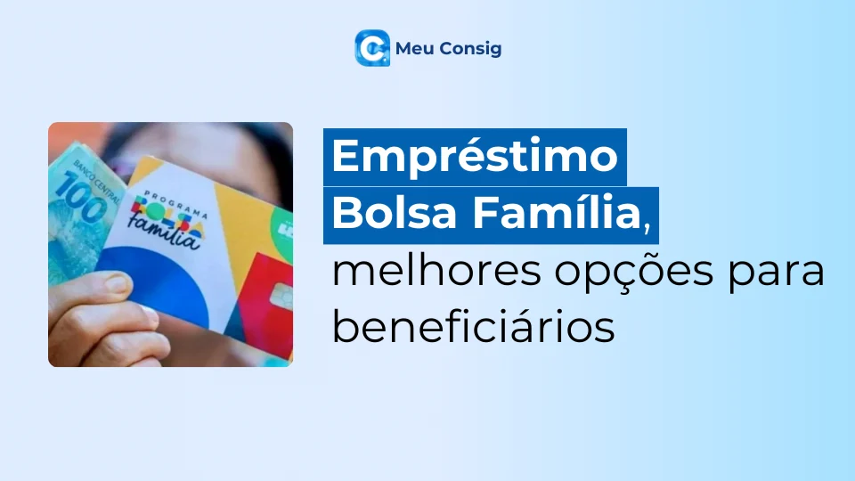 empréstimo bolsa família melhores opções meu consig